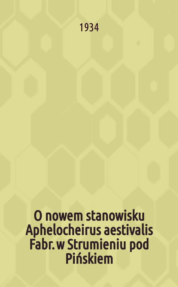 O nowem stanowisku Aphelocheirus aestivalis Fabr. w Strumieniu pod Pińskiem