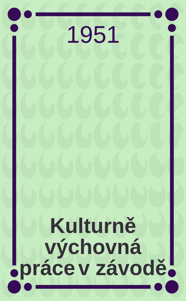 Kulturně v&yacute;chovn&aacute; pr&aacute;ce v z&aacute;vodě : Za zku&scaron;enost&iacute; z&aacute;vodn&iacute;ch klubů a kulturně propagačn&iacute;ch komis&iacute; z&aacute;vodn&iacute;ch v&yacute;borů v SSSR