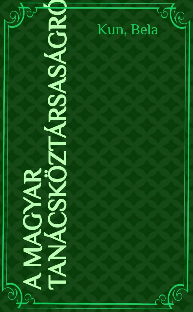 A Magyar Tanácsköztársaságról : Válogatott beszédek és írások
