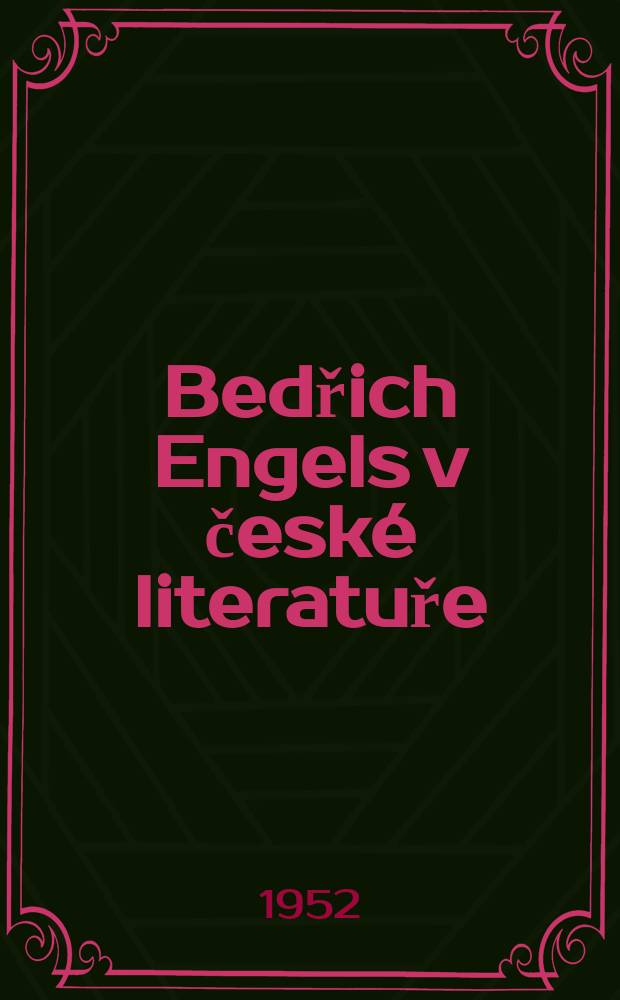 Bedřich Engels v české literatuře : (Soupis děl Engelsových a o Engelsovi v českém jazyce)