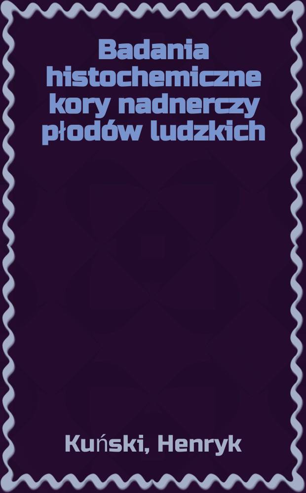 Badania histochemiczne kory nadnerczy płodów ludzkich