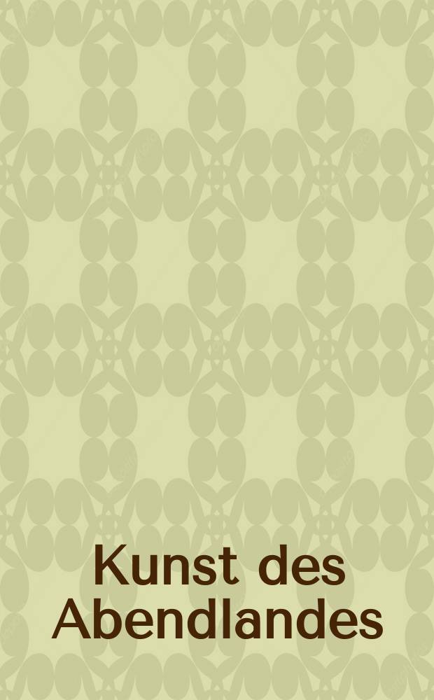 Kunst des Abendlandes : Ein Bilder-Atlas in 48d