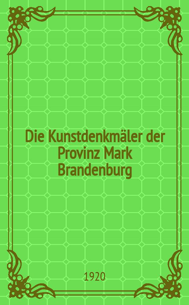 Die Kunstdenkmäler der Provinz Mark Brandenburg