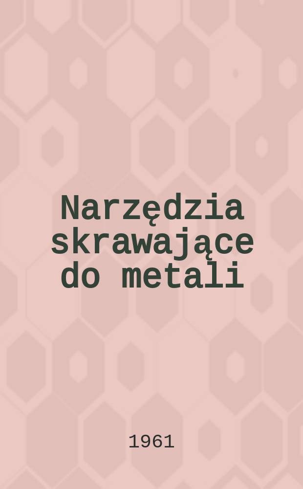 Narzędzia skrawające do metali : Konstrukcja