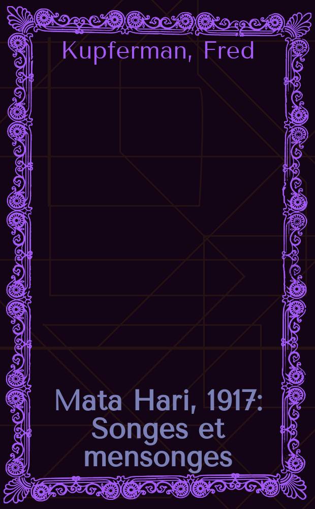 Mata Hari, 1917 : Songes et mensonges