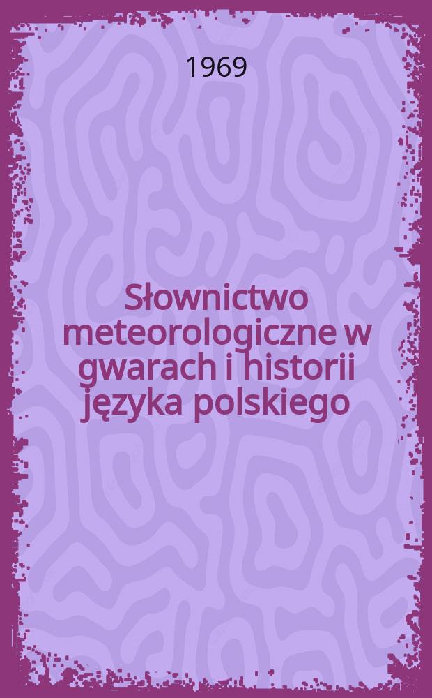 Słownictwo meteorologiczne w gwarach i historii języka polskiego