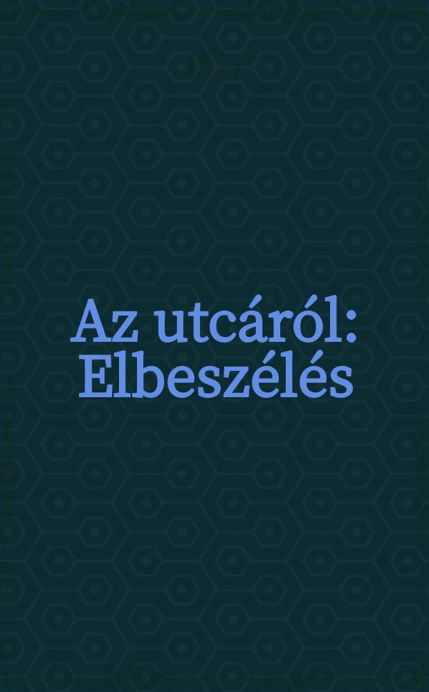 Az utcáról : Elbeszélés