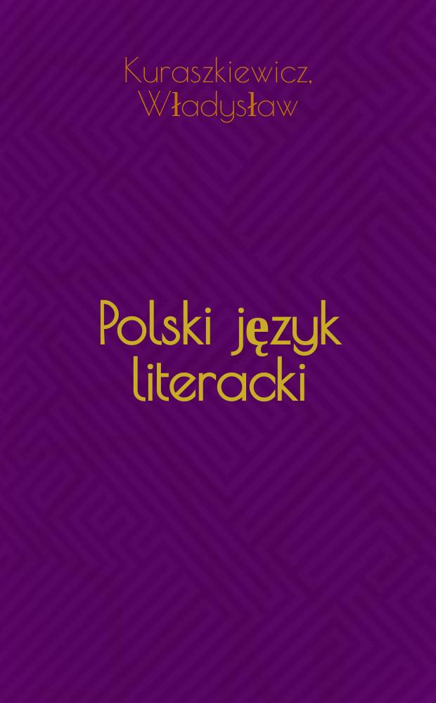 Polski język literacki : Studia nad historią i strukturą