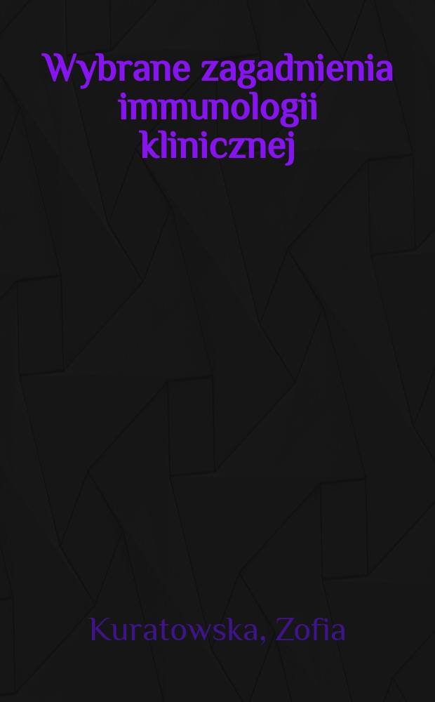 Wybrane zagadnienia immunologii klinicznej