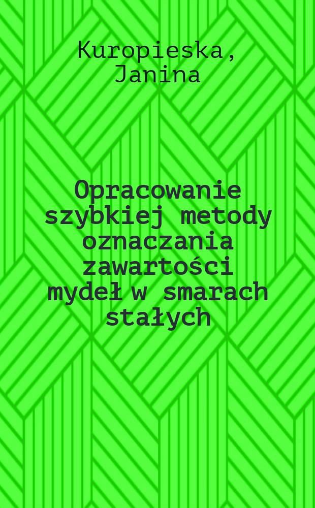 Opracowanie szybkiej metody oznaczania zawartości mydeł w smarach stałych