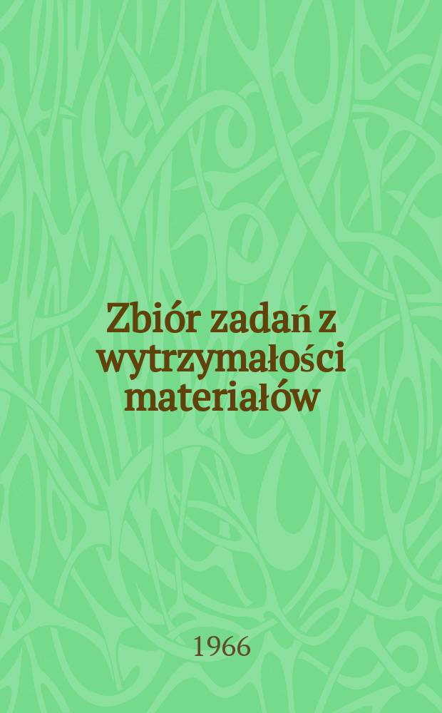 Zbiór zadań z wytrzymałości materiałów