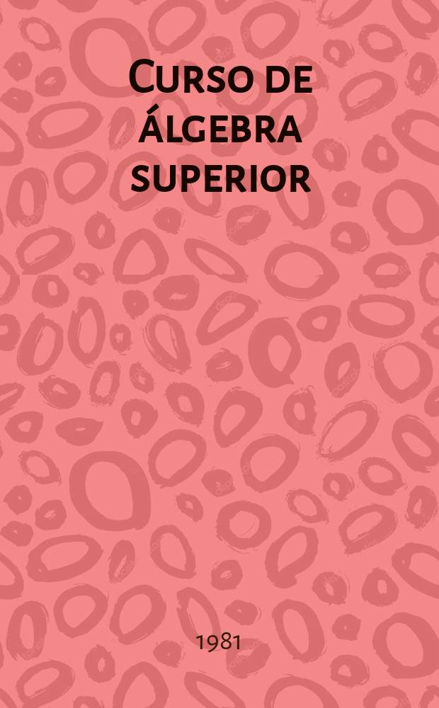 Curso de álgebra superior