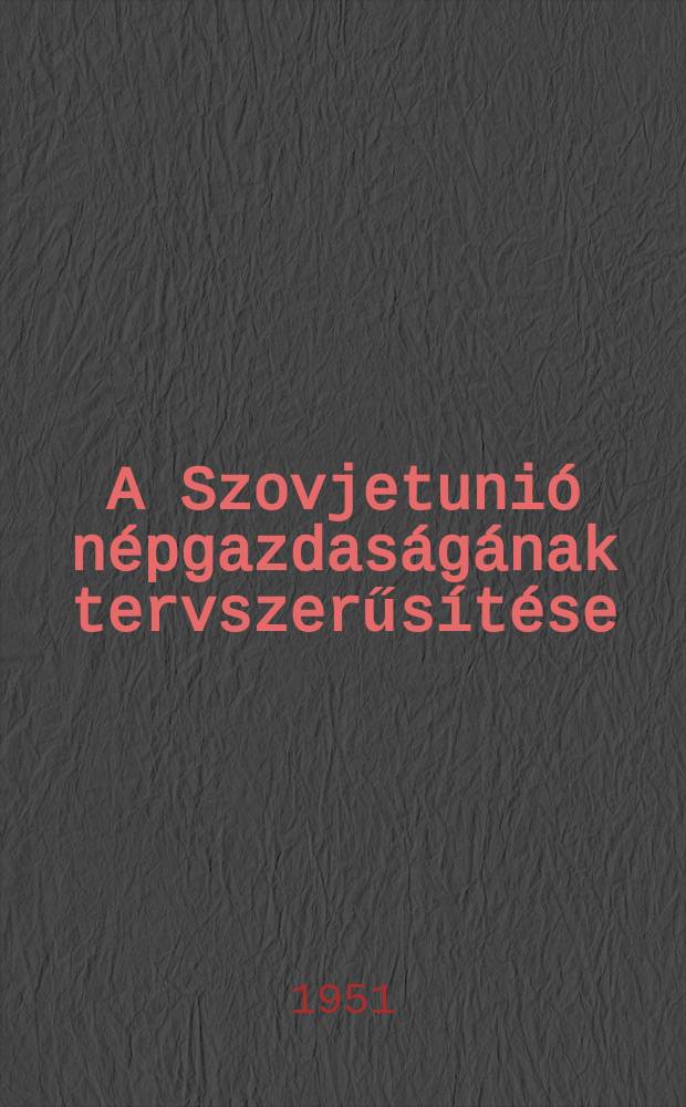 A Szovjetunió népgazdaságának tervszerűsítése