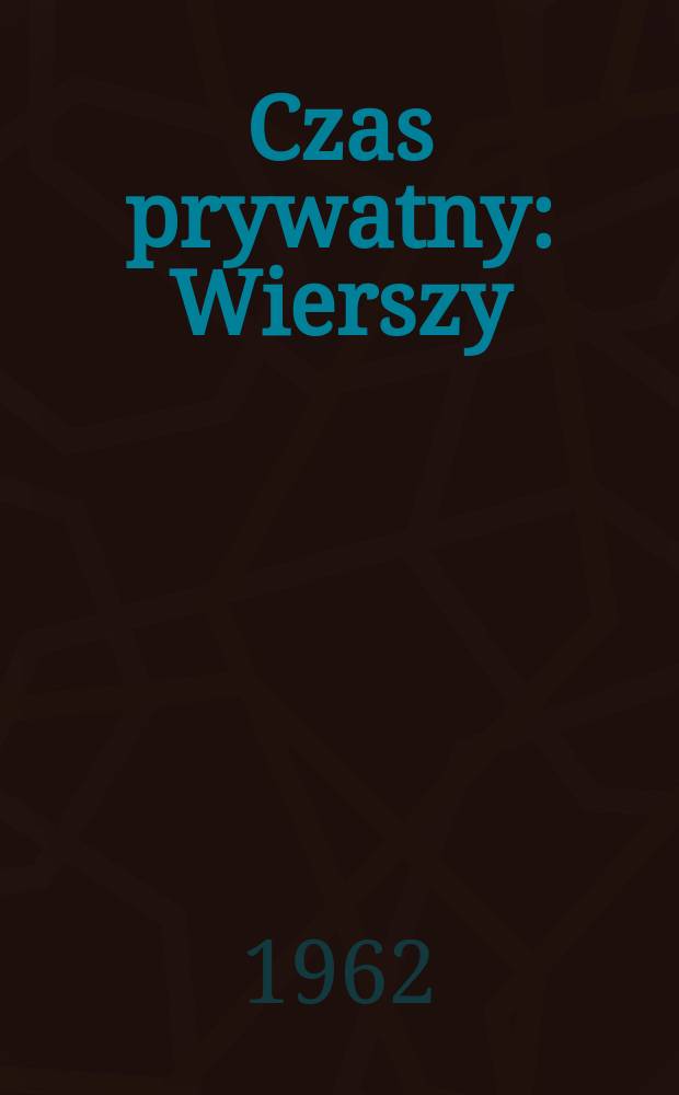 Czas prywatny : Wierszy
