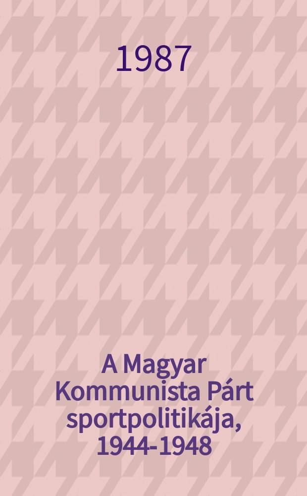 A Magyar Kommunista Párt sportpolitikája, 1944-1948