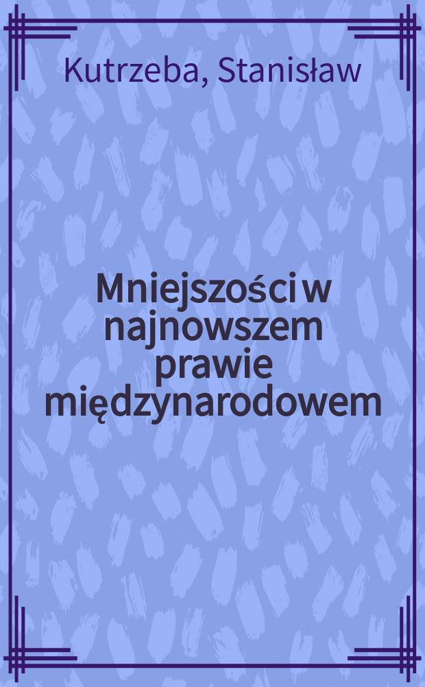 ... Mniejszości w najnowszem prawie międzynarodowem