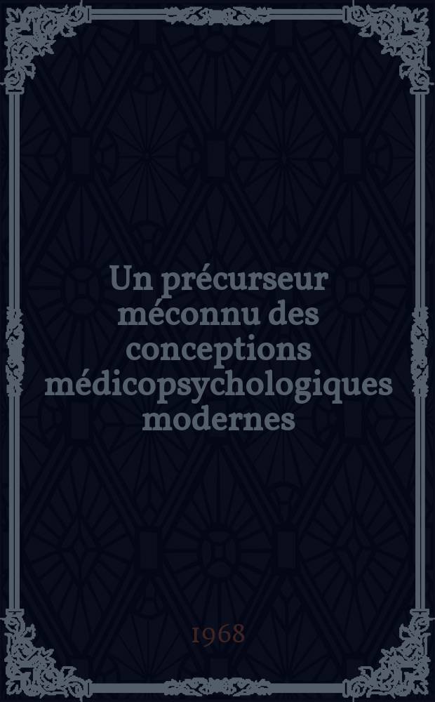Un précurseur méconnu des conceptions médicopsychologiques modernes : Laurent Alexis Philibert Cerise (1807-1869) : Thèse ..