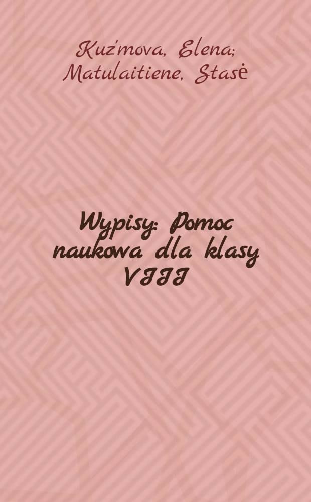Wypisy : Pomoc naukowa dla klasy VIII