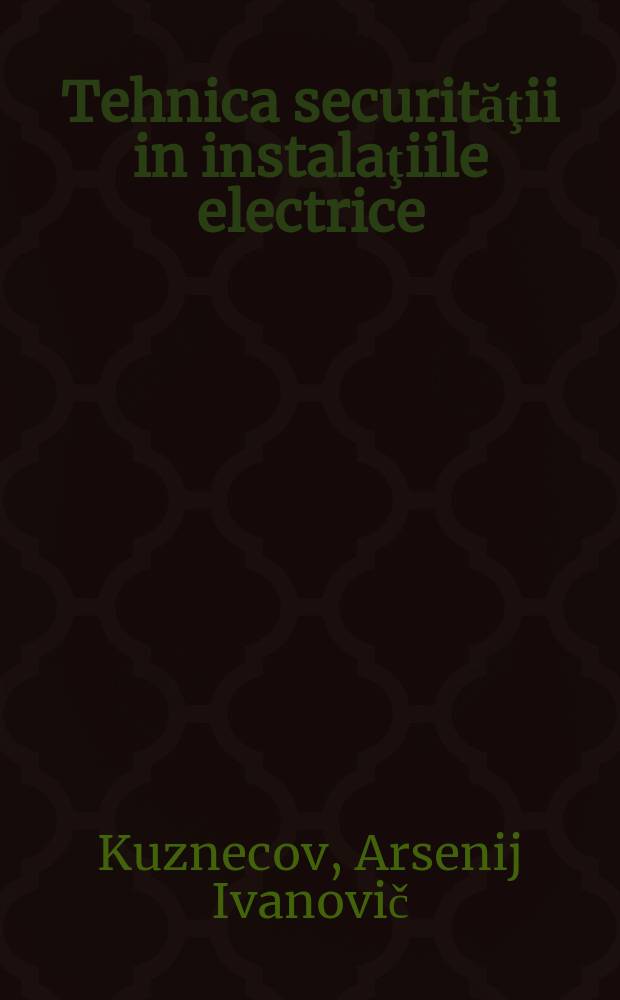 Tehnica securităţii in instalaţiile electrice : Trad. din limba rusă