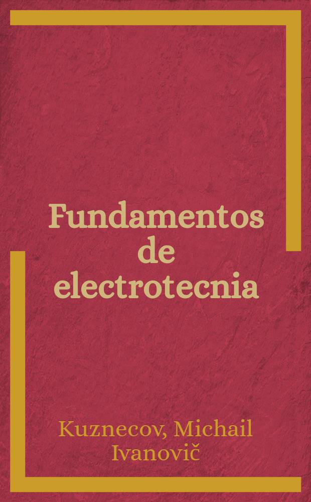 Fundamentos de electrotecnia : Trad. de l ruso ...