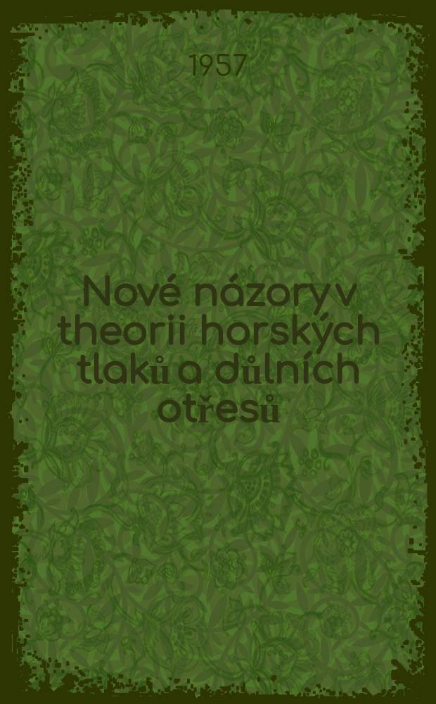 Nové názory v theorii horských tlaků a důlních otřesů