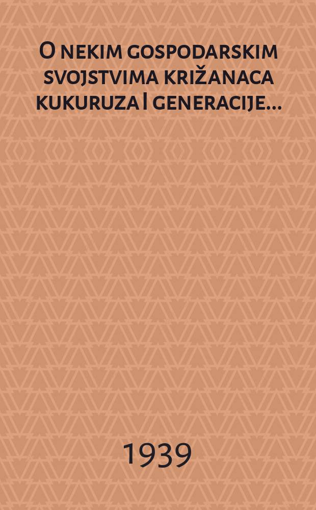 O nekim gospodarskim svojstvima križanaca kukuruza I generacije ...