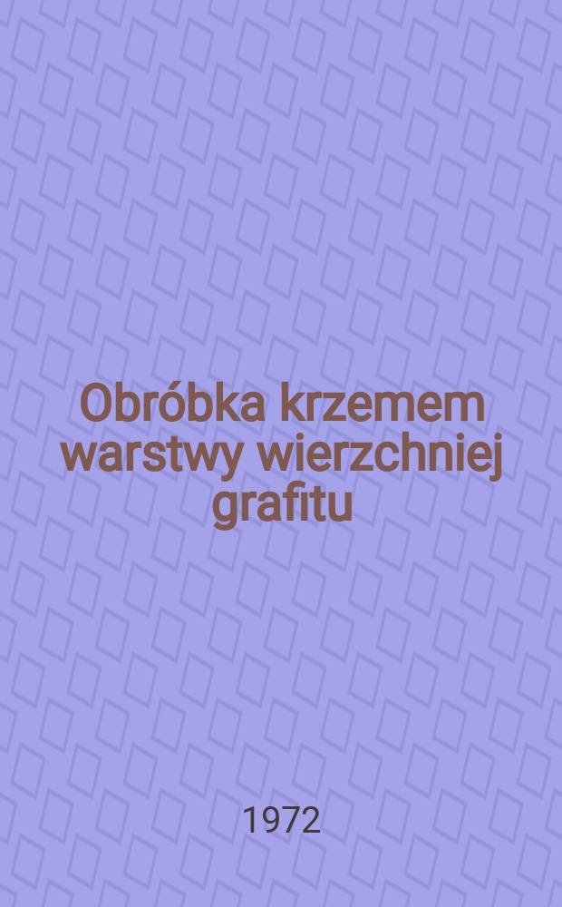 Obr&oacute;bka krzemem warstwy wierzchniej grafitu