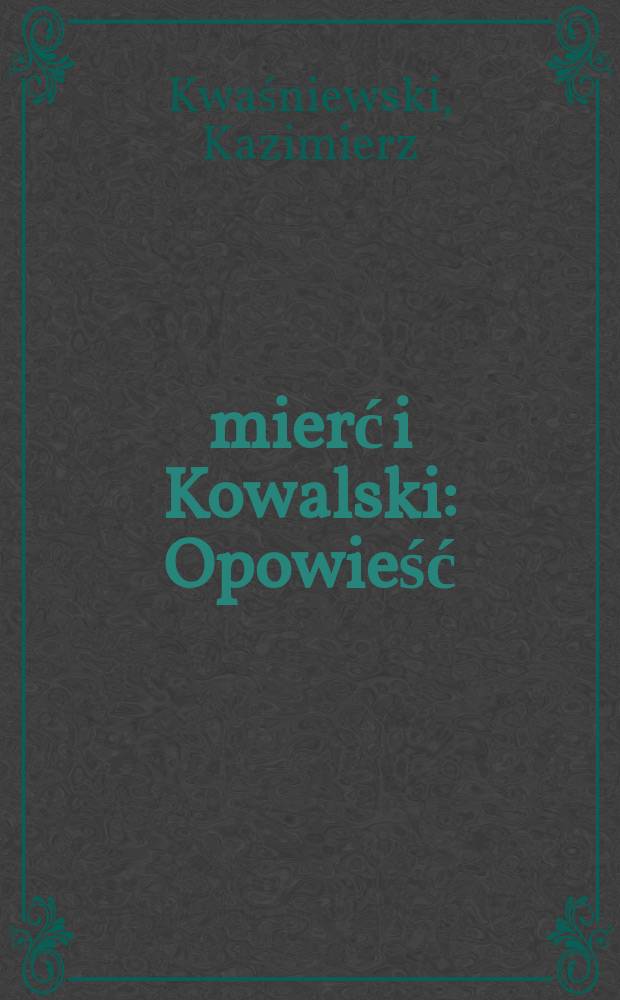 Śmierć i Kowalski : Opowieść