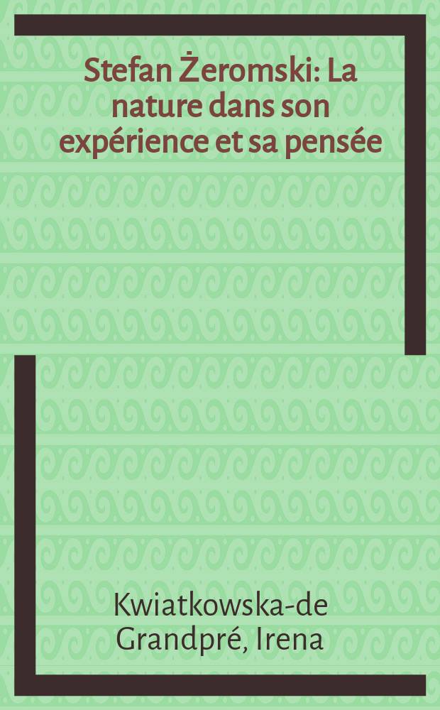 Stefan Żeromski : La nature dans son exp&eacute;rience et sa pens&eacute;e