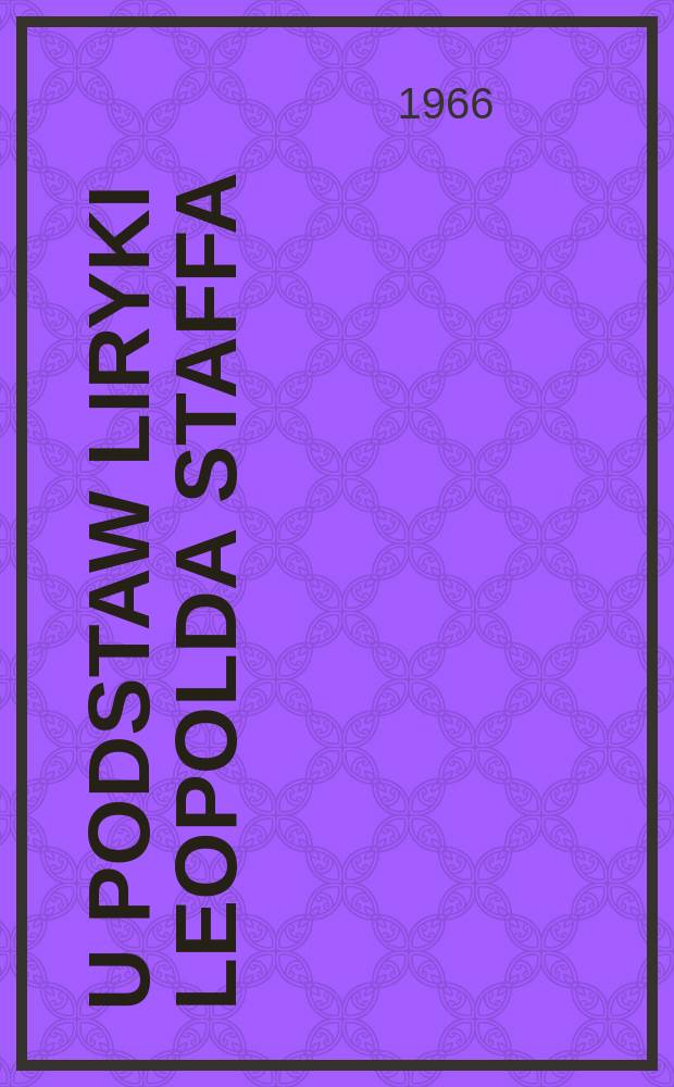 U podstaw liryki Leopolda Staffa