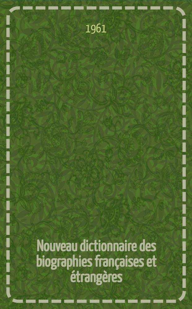 Nouveau dictionnaire des biographies françaises et étrangères