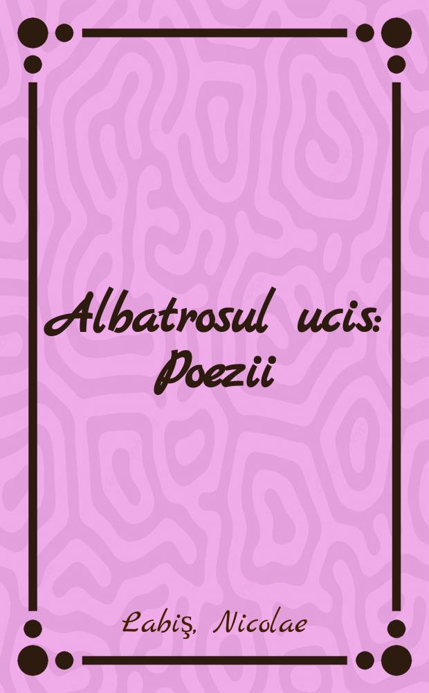 Albatrosul ucis : Poezii