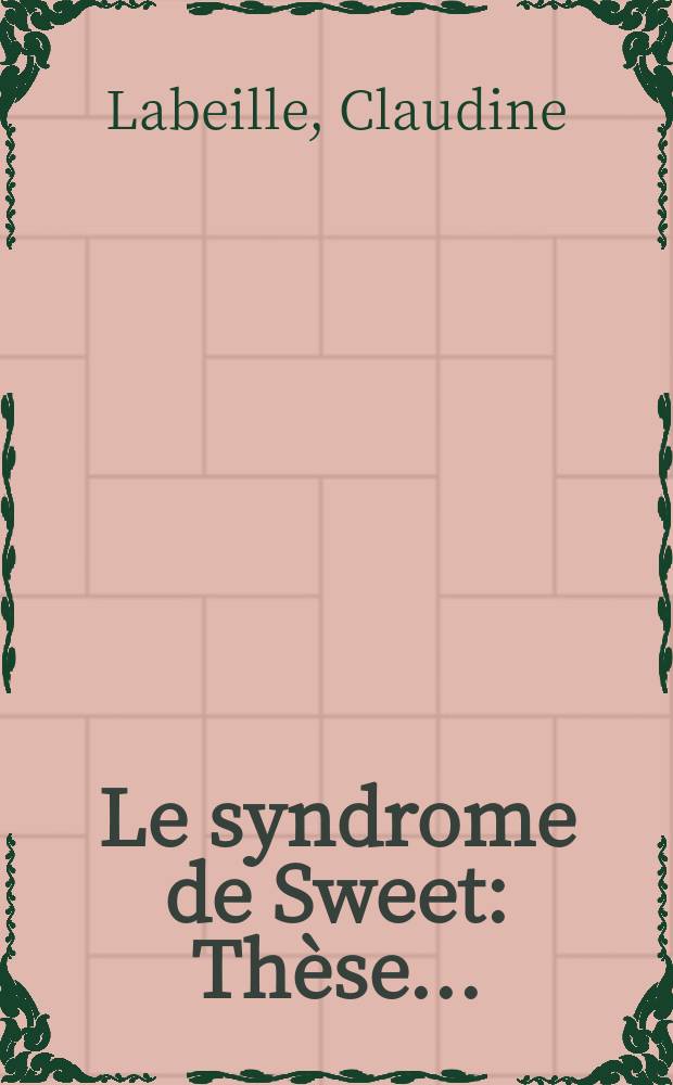 Le syndrome de Sweet : Thèse ..