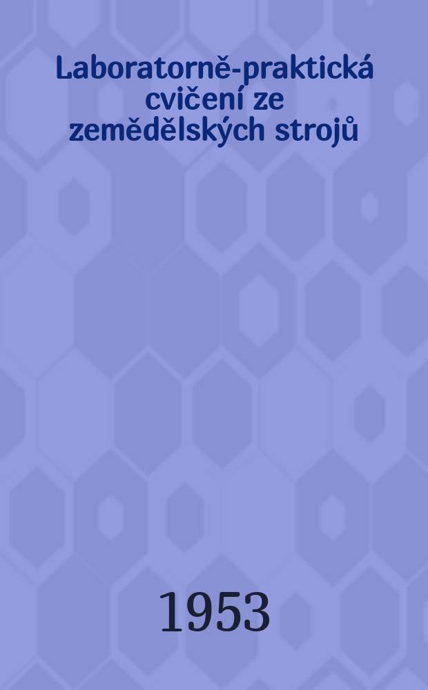 Laboratorně-praktická cvičení ze zemědělských strojů