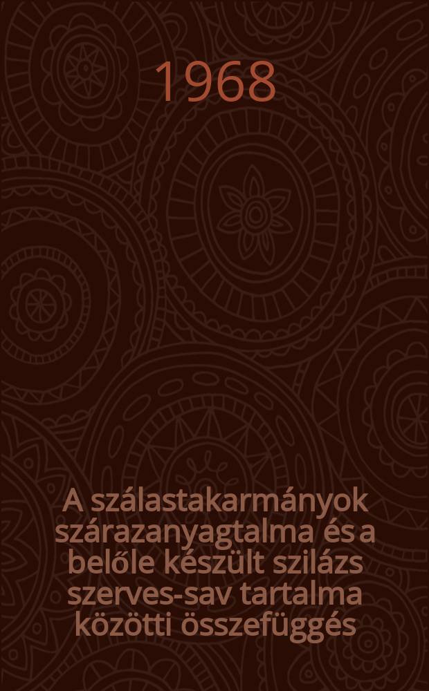 A szálastakarmányok szárazanyagtalma és a belőle készült szilázs szerves-sav tartalma közötti összefüggés