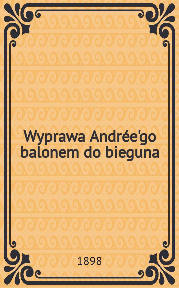 Wyprawa Andr&eacute;e'go balonem do bieguna