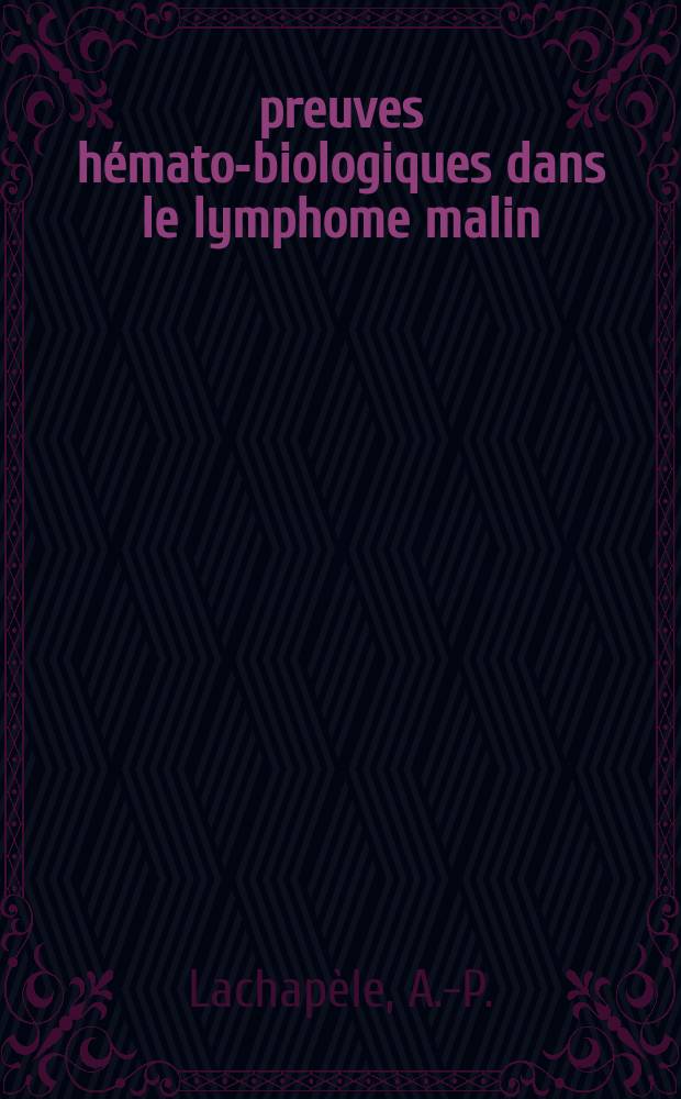 Épreuves hémato-biologiques dans le lymphome malin