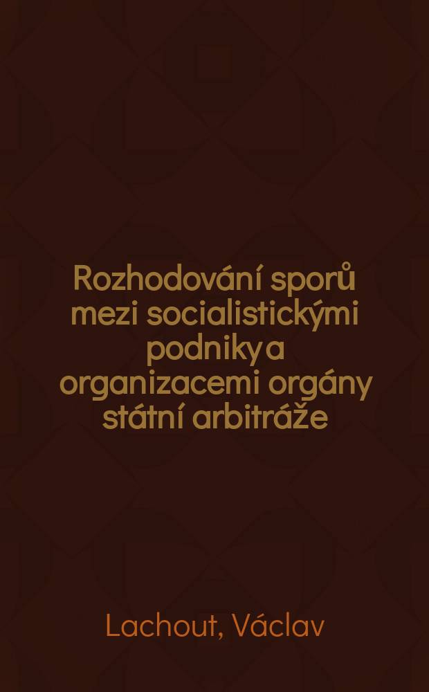 Rozhodování sporů mezi socialistickými podniky a organizacemi orgány státní arbitráže