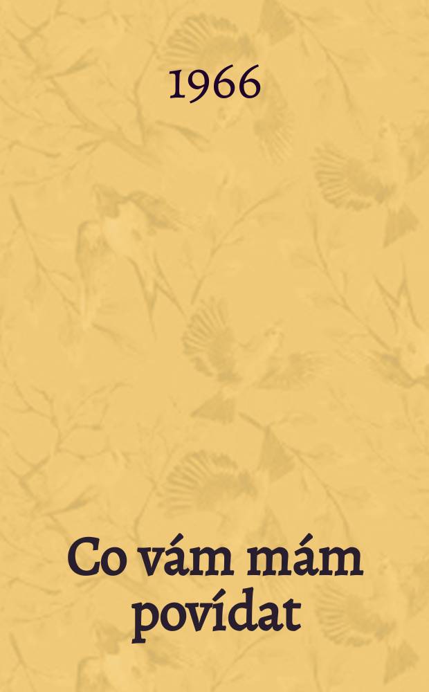 Co v&aacute;m m&aacute;m pov&iacute;dat