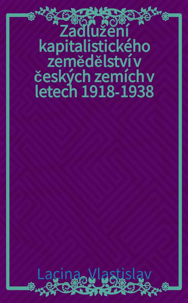 Zadlužení kapitalistického zemědělství v českých zemích v letech 1918-1938