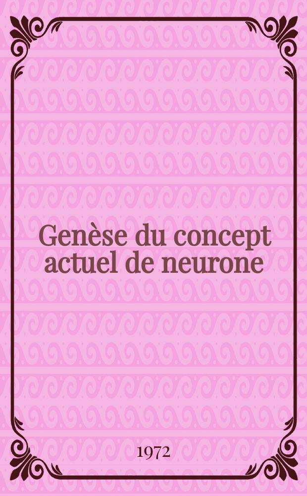 Genèse du concept actuel de neurone : Données structurales : Thèse ..