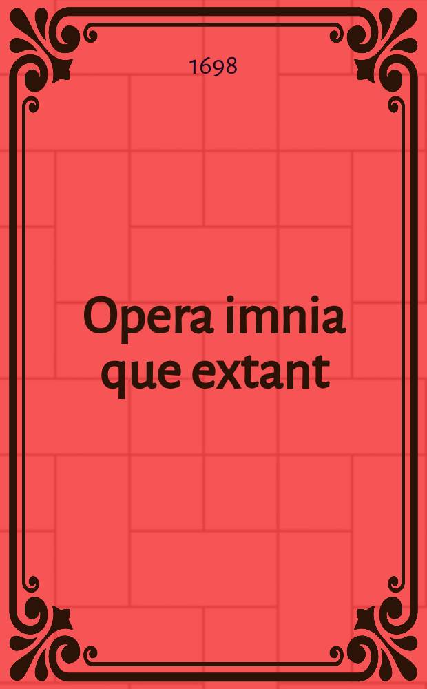 ... Opera imnia que extant