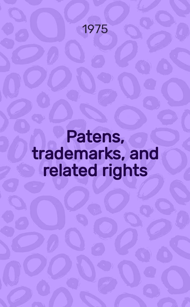 Patens, trademarks, and related rights : National and international protection