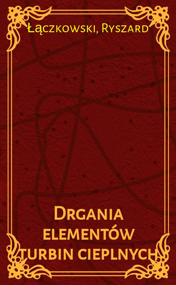 Drgania element&oacute;w turbin cieplnych