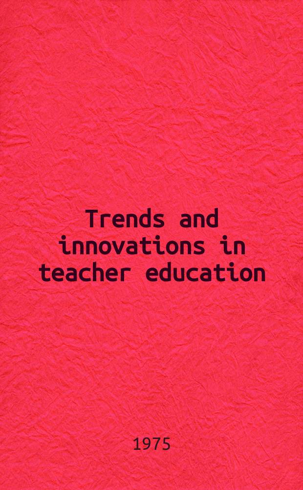 Trends and innovations in teacher education