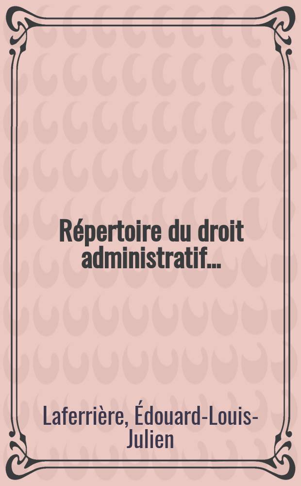Répertoire du droit administratif... : T. 1-26