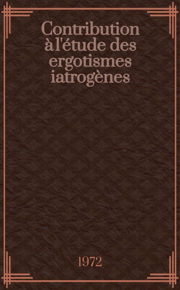 Contribution à l'étude des ergotismes iatrogènes : A propos d'un cas d'artériospasme généralisé et d'ischémie aiguë sévère des membres inférieurs après une dose thérapeutique minime d'ergotamine