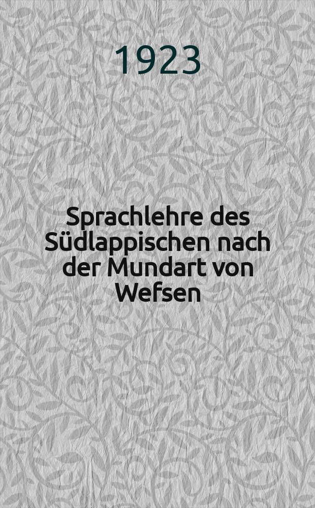 Sprachlehre des Südlappischen nach der Mundart von Wefsen