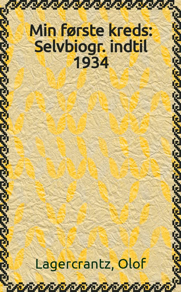 Min første kreds : Selvbiogr. indtil 1934