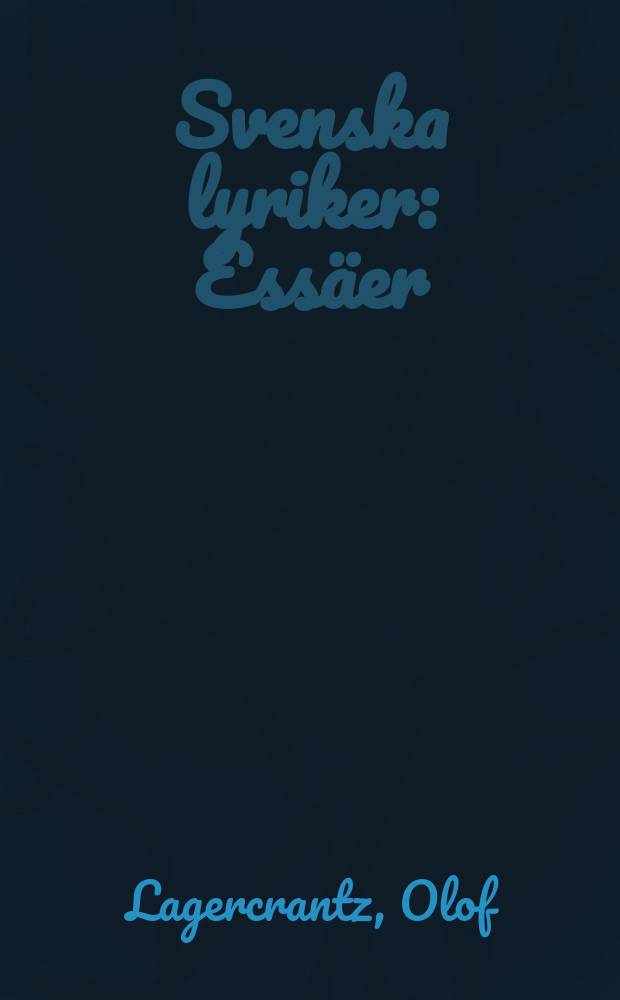 Svenska lyriker : Ess&auml;er